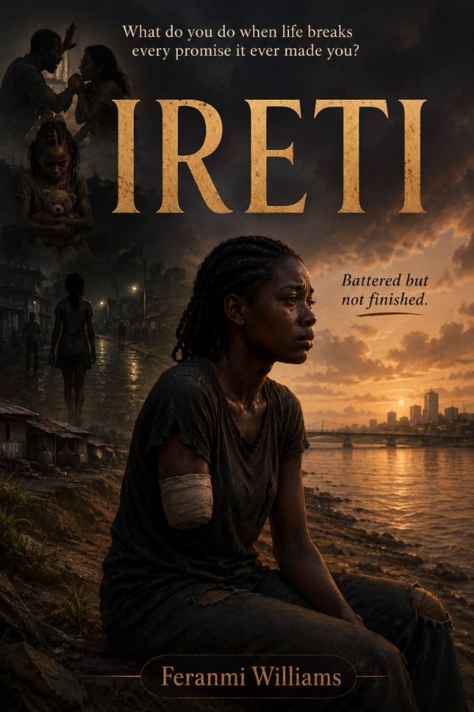 IRETI — A novel by Feranmi Williams. Battered but not finished.